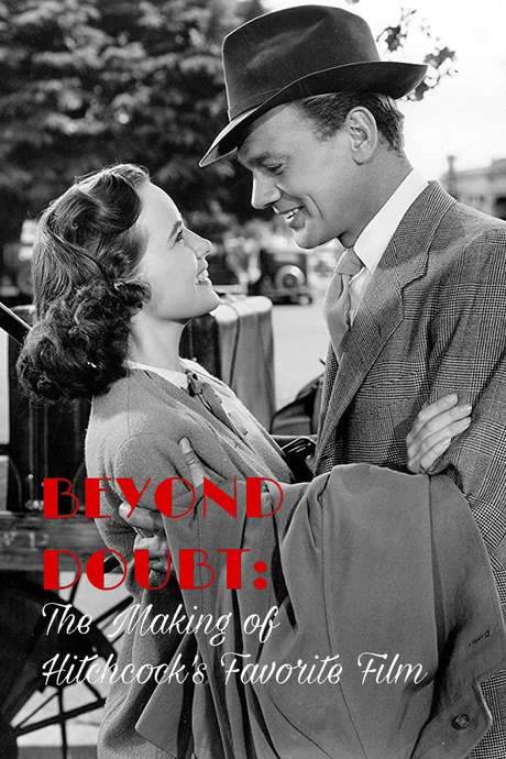 Beyond Doubt: The Making of Hitchcock’s Favorite Film